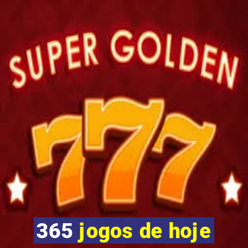 365 jogos de hoje